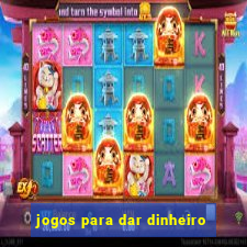 jogos para dar dinheiro